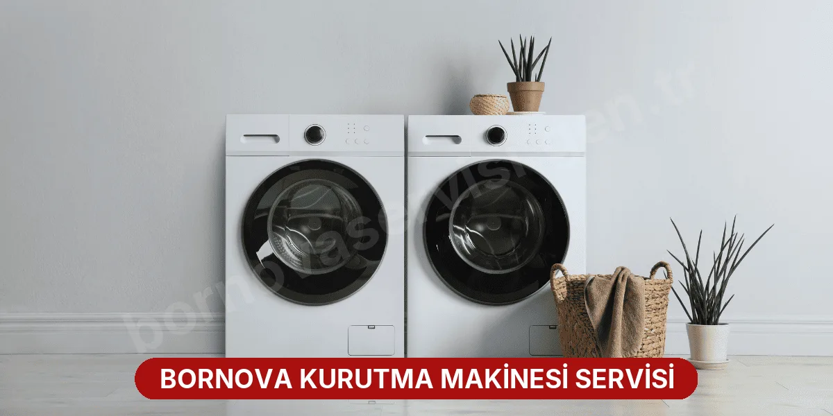Bornova Kurutma Makinesi Servisi